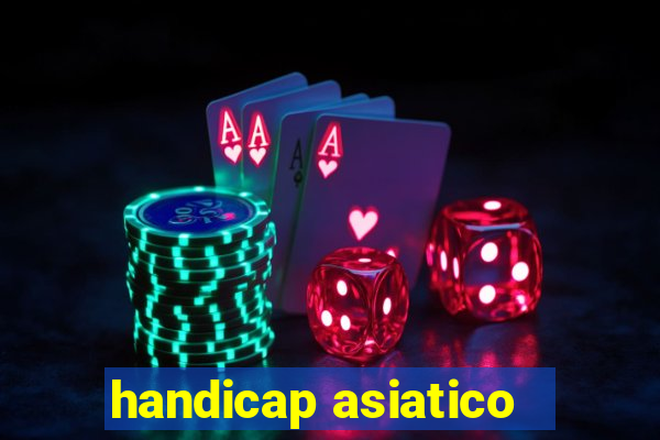 handicap asiatico - 1